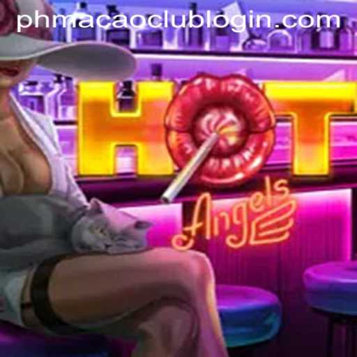 HotAngels: A Comprehensive Guide to the Game and the PHMacao Club Login Experience