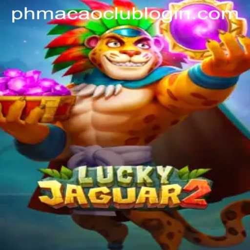 Exploring the Thrills of Luckyjaguar2 and Navigating the World of phmacao Club Login
